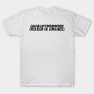 Quarantineoween - Scared in Advance T-Shirt